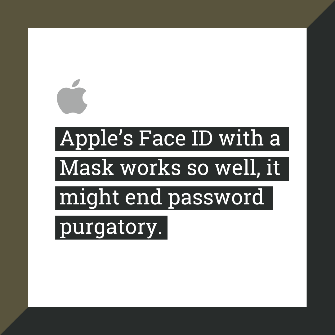 Apple’s Face ID with a Mask works so well, it might end password purgatory