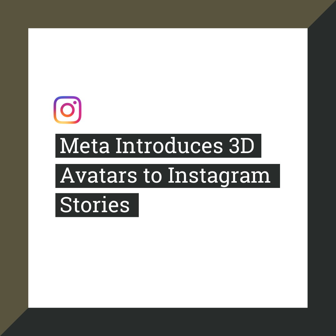 Meta Introduces 3D Avatars to Instagram Stories