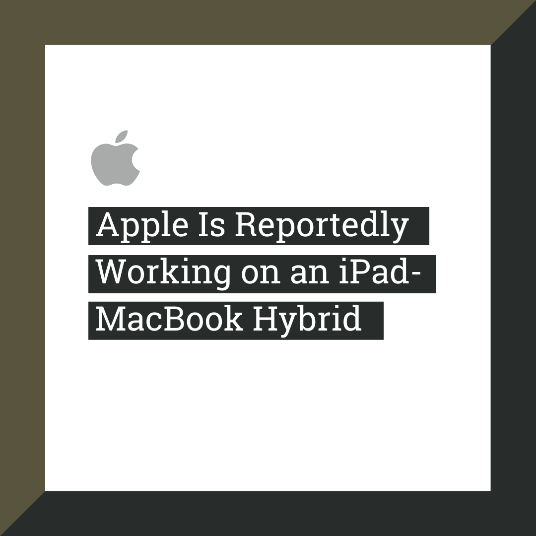 Apple Is Reportedly Working on an iPad-MacBook Hybrid Featuring a 20-Inch Folding Display