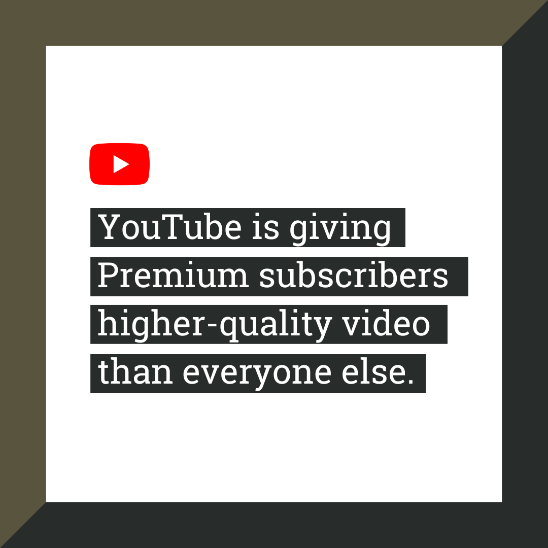 YouTube is giving Premium subscribers higher-quality video than everyone else